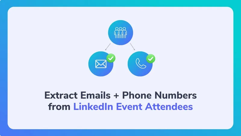 Extract Emails + Phone Numbers from LinkedIn Event Attendees