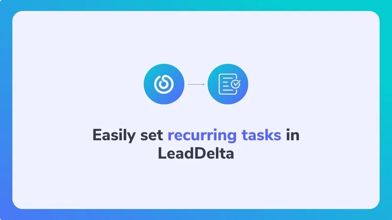 How to set recurring tasks in LeadDelta