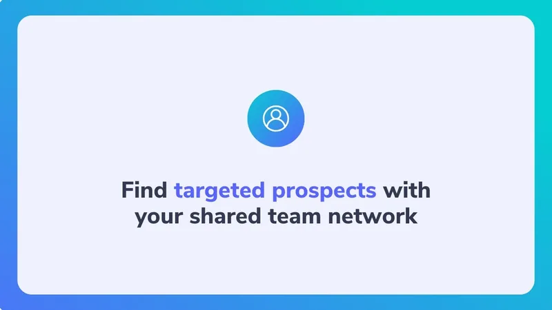 Find targeted prospects within your team network
