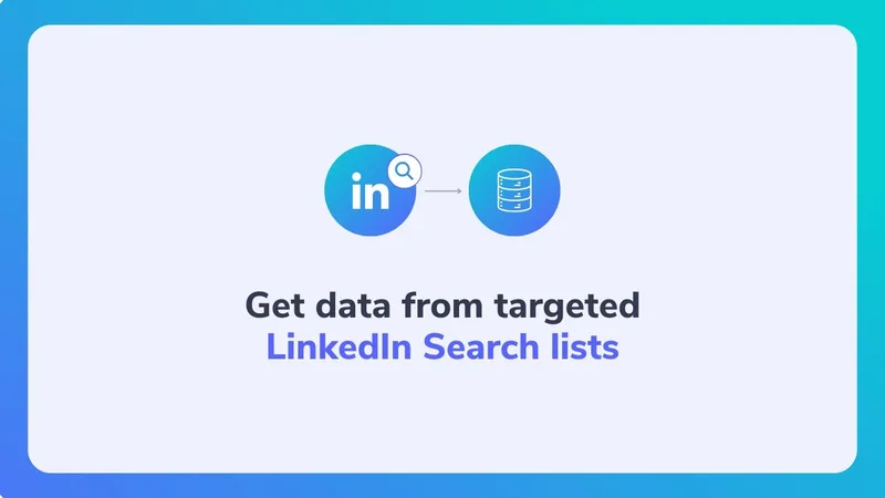 Get data from targeted LinkedIn Search lists