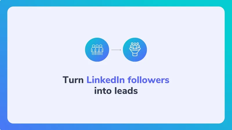 Turn LinkedIn followers into leads