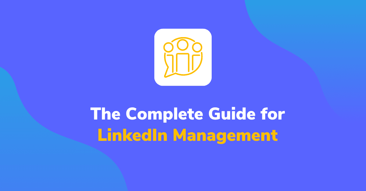The Complete Guide for LinkedIn Management