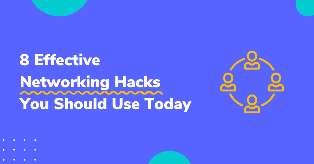 8 Effective Networking Hacks You Should Use Today
