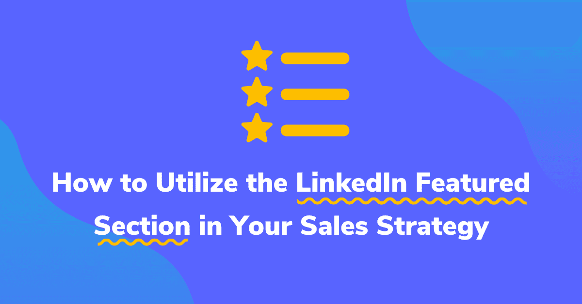 How to Utilize the LinkedIn Featured Section in Your Sales Strategy