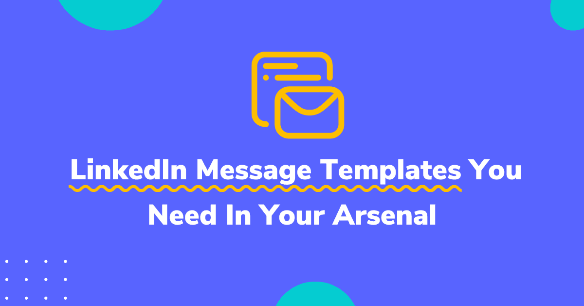 16 LinkedIn Message Templates You Need In Your Arsenal