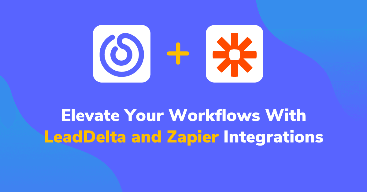 Elevate Your Workflows With LeadDelta and Zapier Integrations