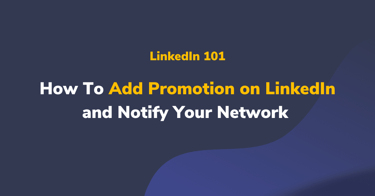 How To Add Promotion on LinkedIn and Notify Your Network