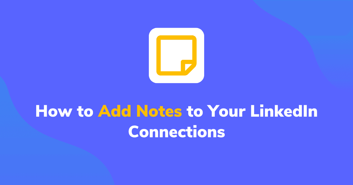 How to Add Notes to Your LinkedIn Connections