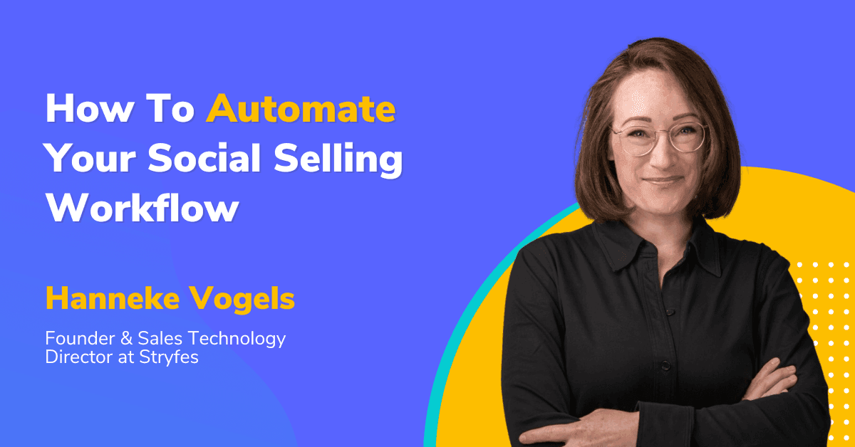 How Hanneke Vogels Automated Her Social Selling Workflow