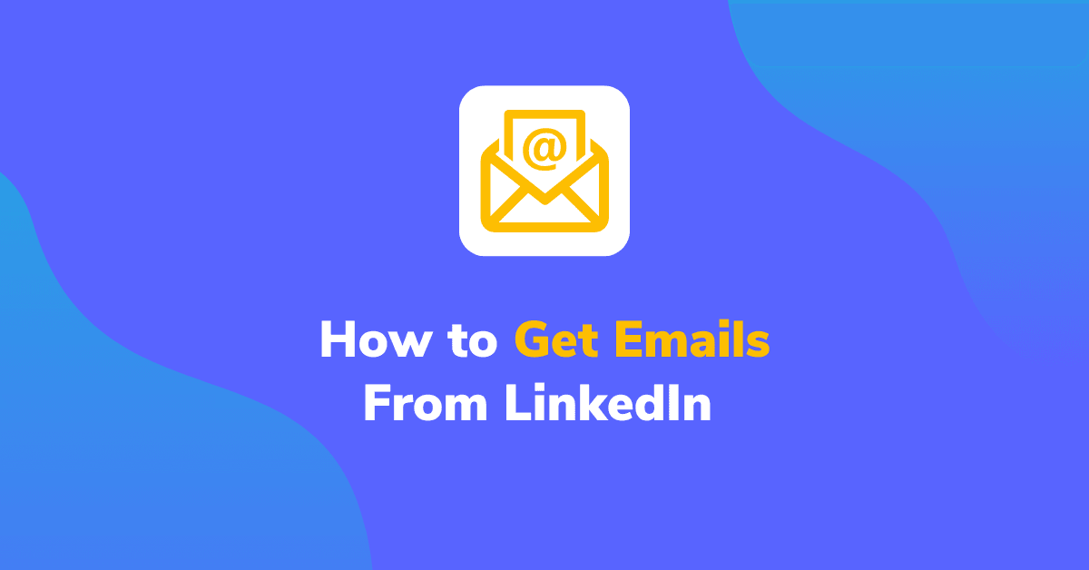 How to Get Emails From LinkedIn