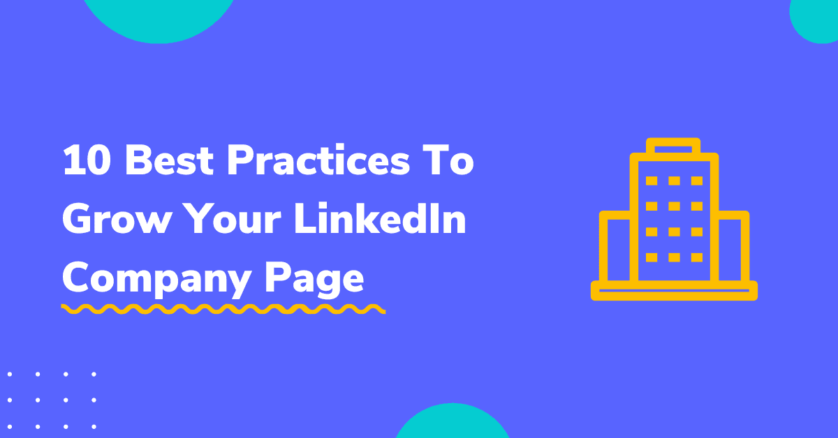 10 Best Practices To Grow Your LinkedIn Company Page