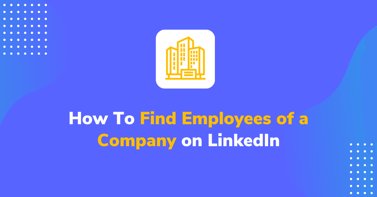 How To Find Employees on LinkedIn