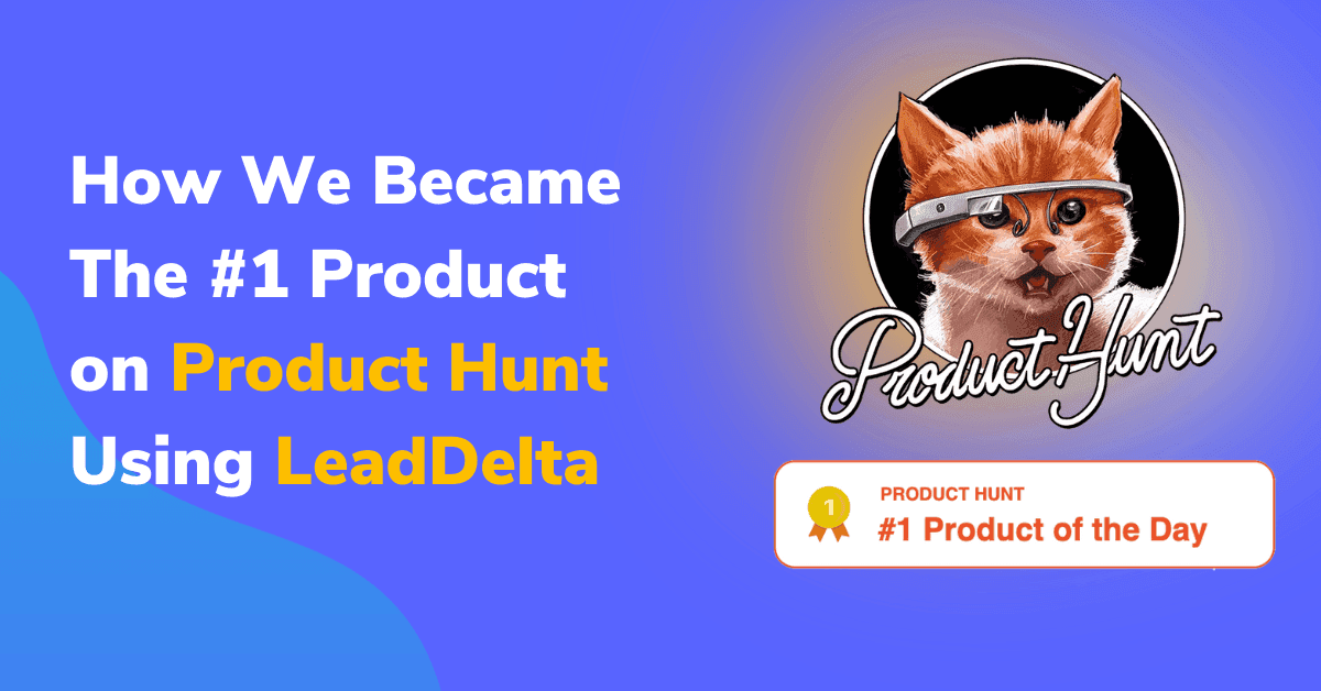 How We Became The #1 Product on Product Hunt Using LeadDelta