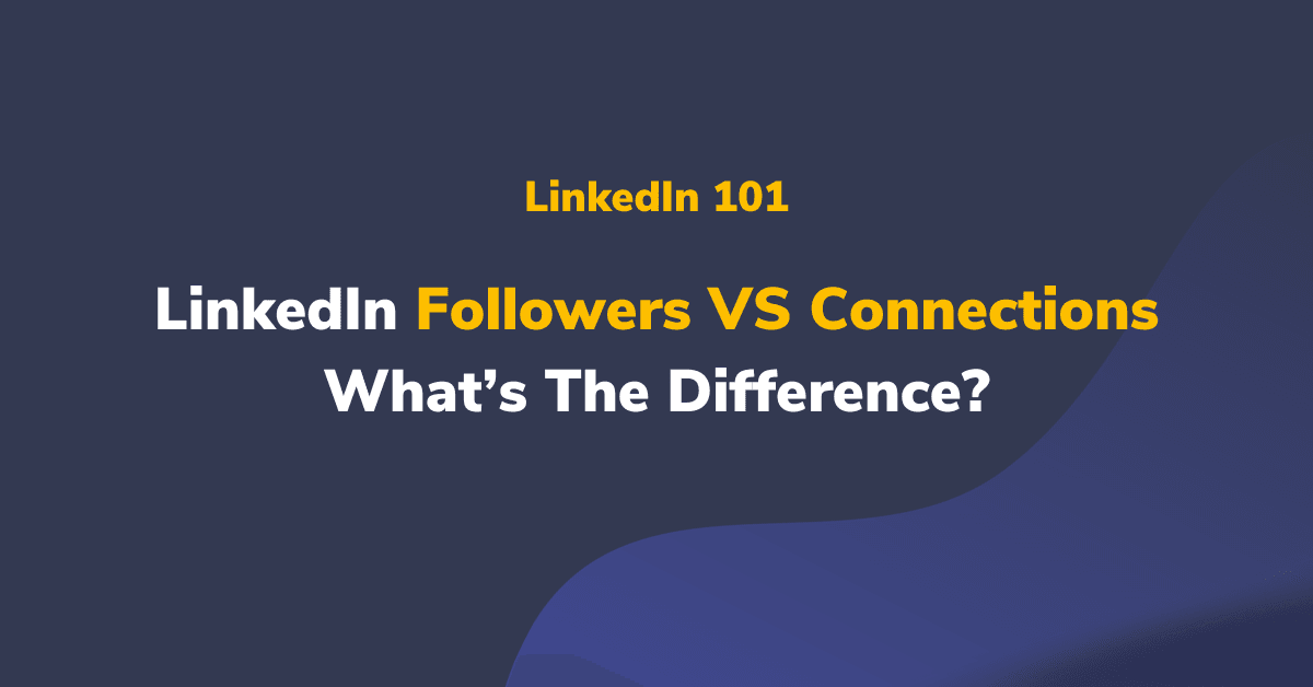 LinkedIn Followers vs Connections – What’s The Difference