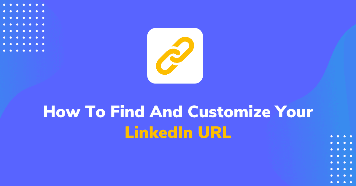 How To Find And Customize Your LinkedIn URL